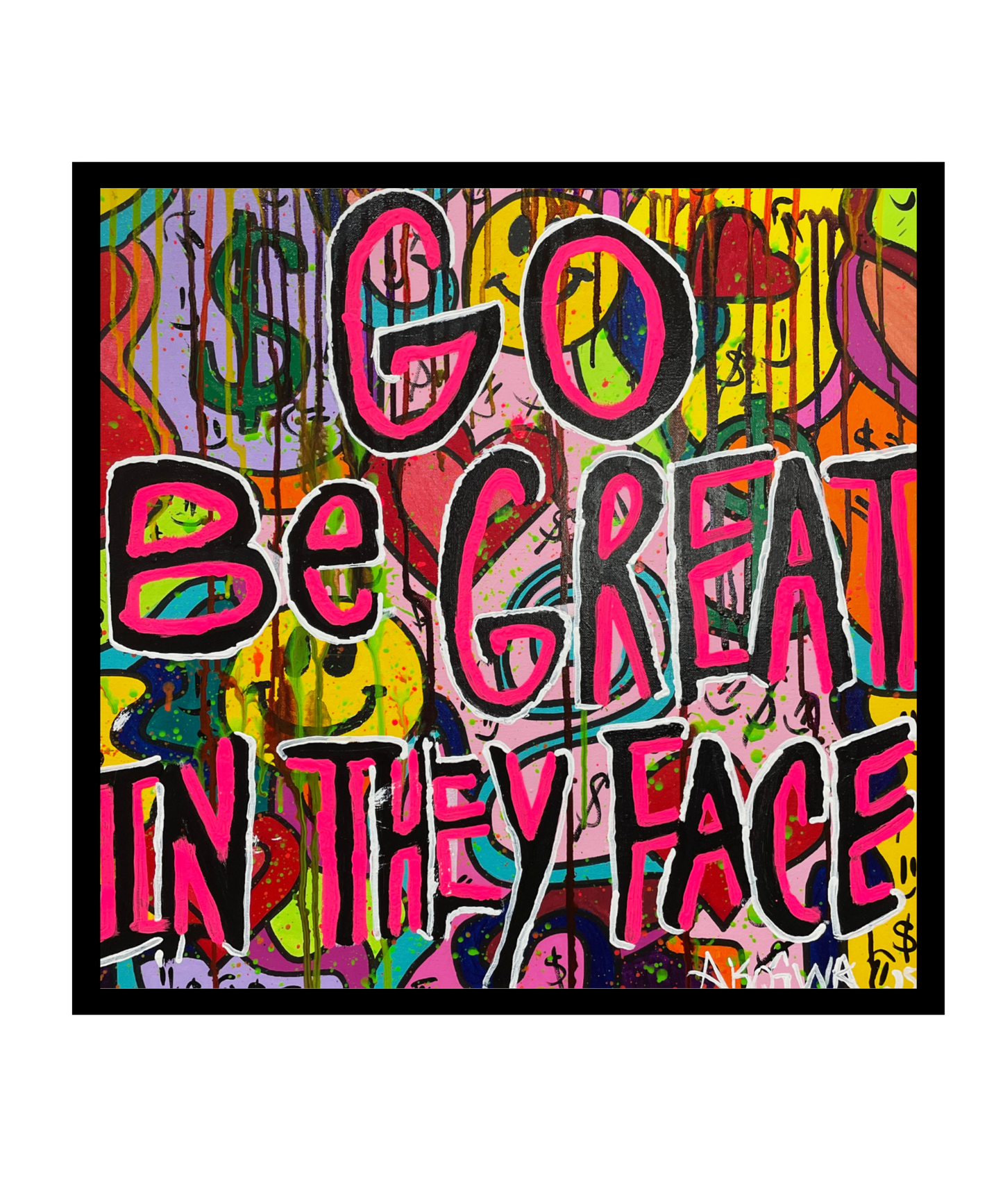 GO BE GREAT IN THEY FACE!!